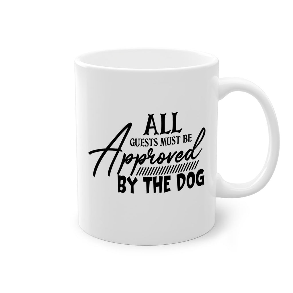 all guests must be approved by the dog 91#- home-Mug / Coffee Cup