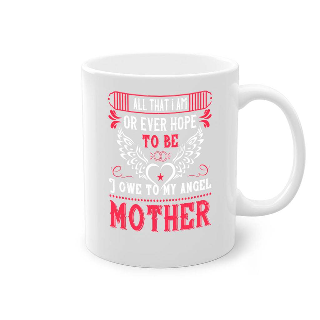 all that i am or 94#- mothers day-Mug / Coffee Cup