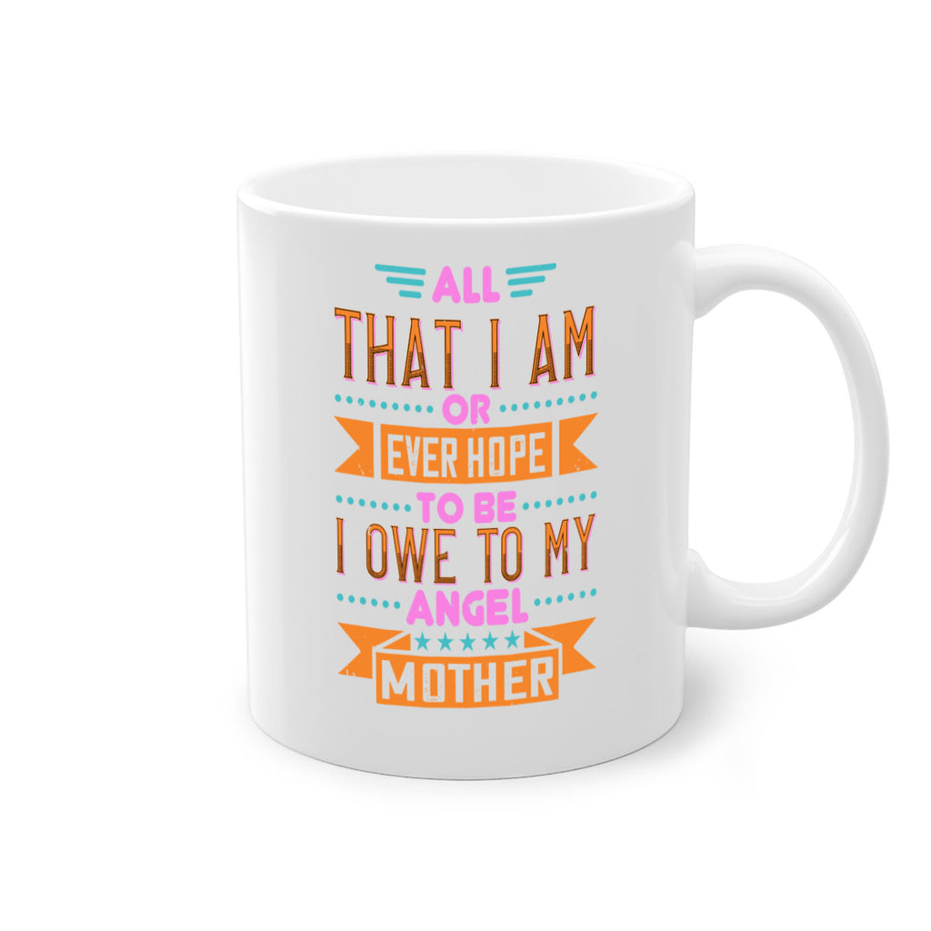 all that i am or ever hope to be i owe to my angel mother 222#- mom-Mug / Coffee Cup