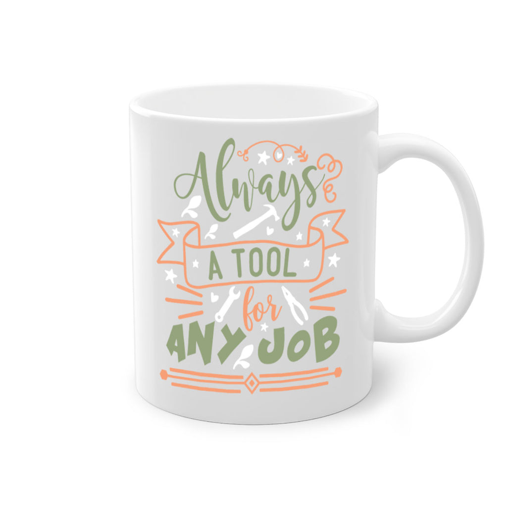 always a tool for any job 112#- fathers day-Mug / Coffee Cup