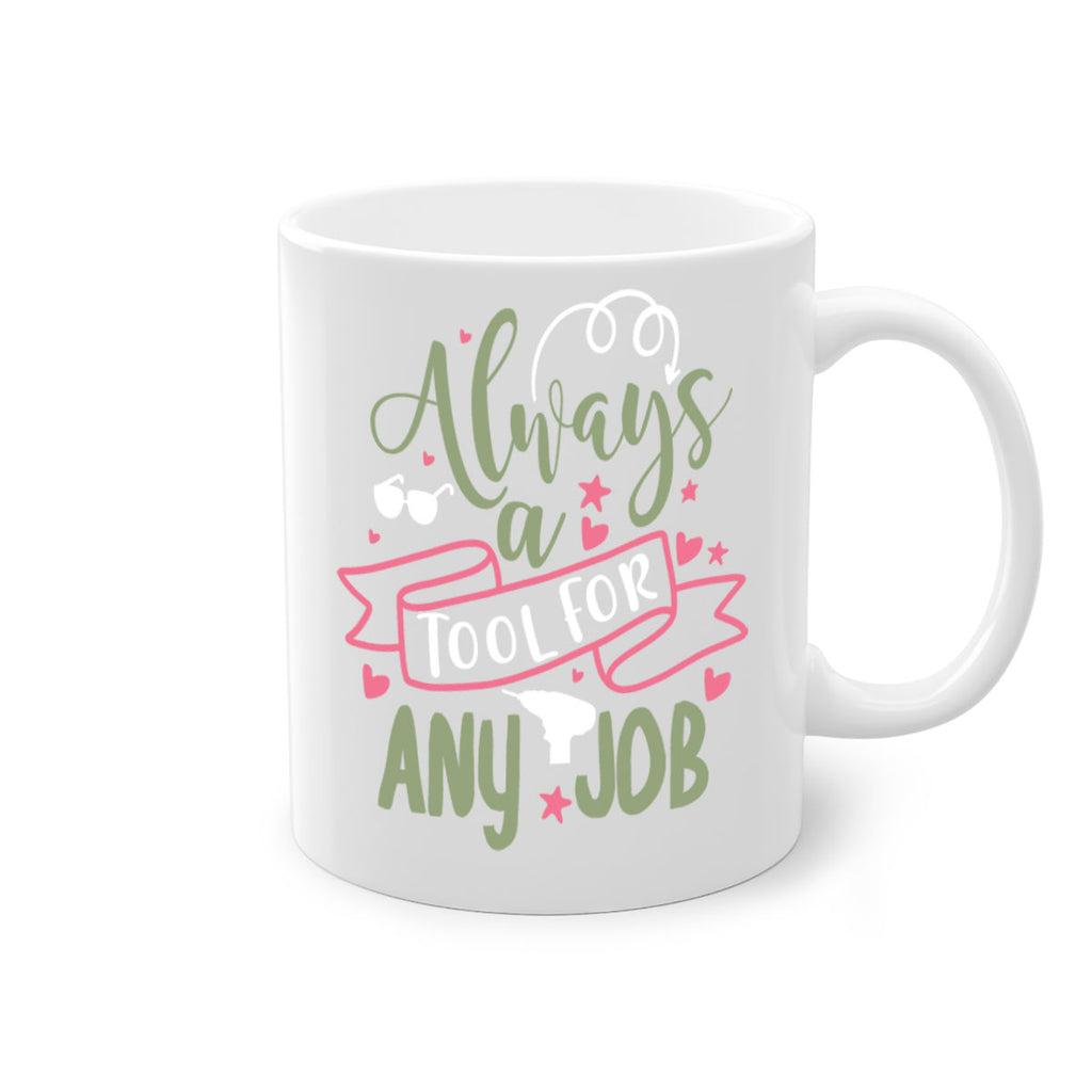 always a tool for any job 113#- fathers day-Mug / Coffee Cup