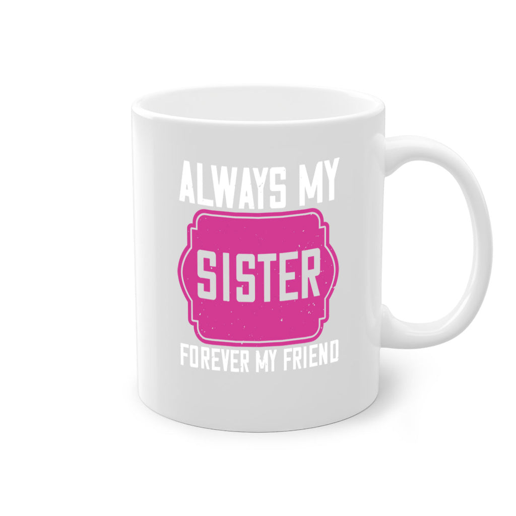 always my sister forever my friend 40#- sister-Mug / Coffee Cup