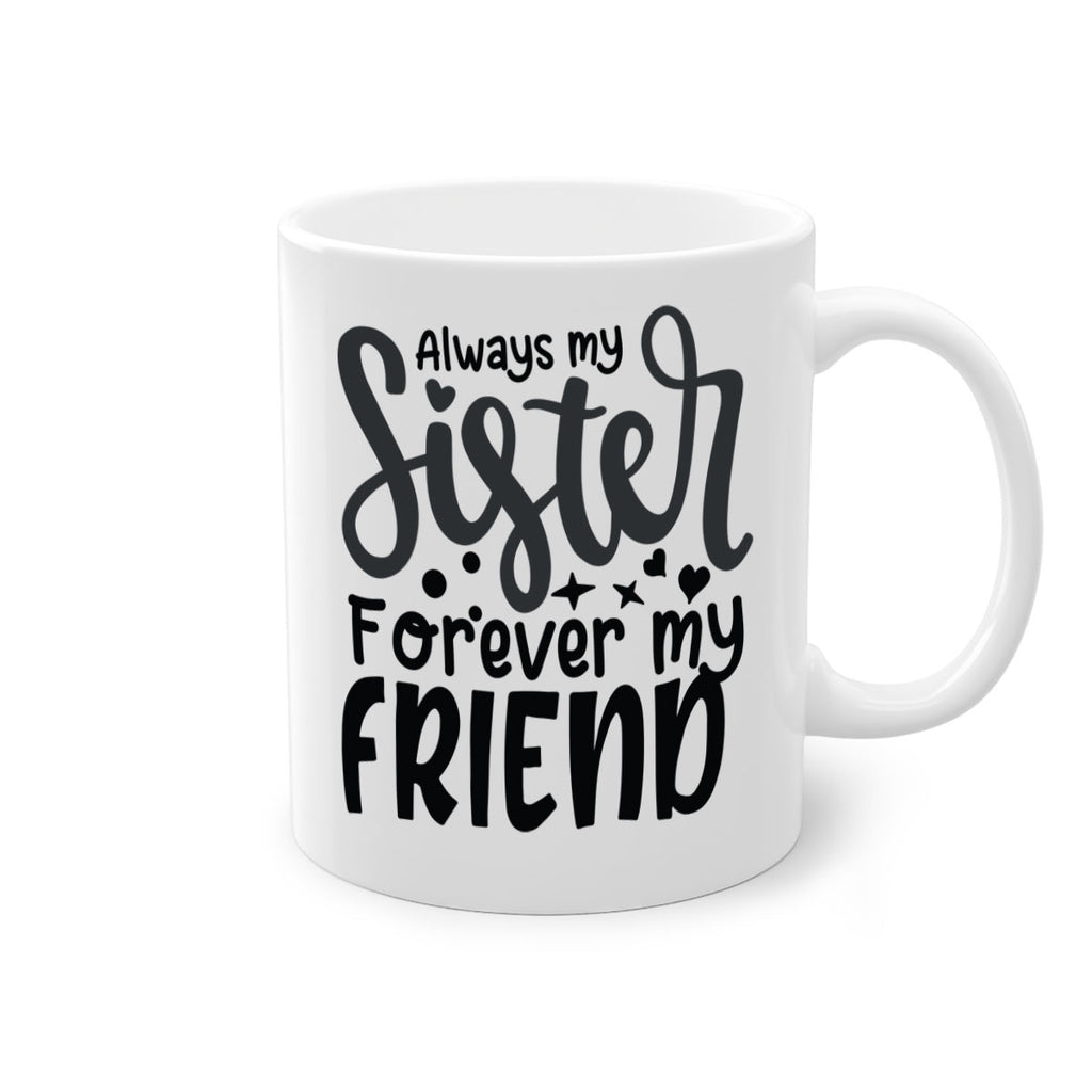 always my sister forever my friend 73#- sister-Mug / Coffee Cup