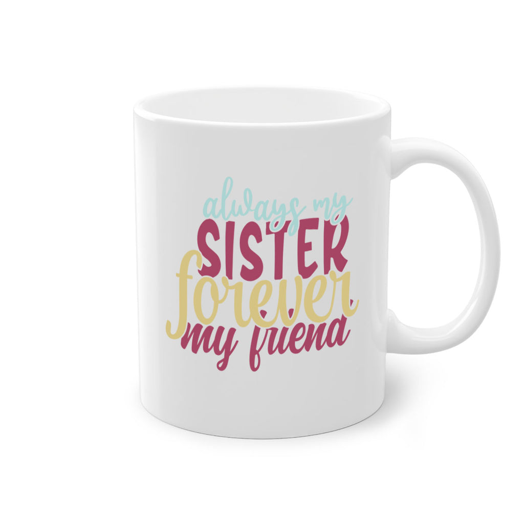 always my sister forever my friend 74#- sister-Mug / Coffee Cup