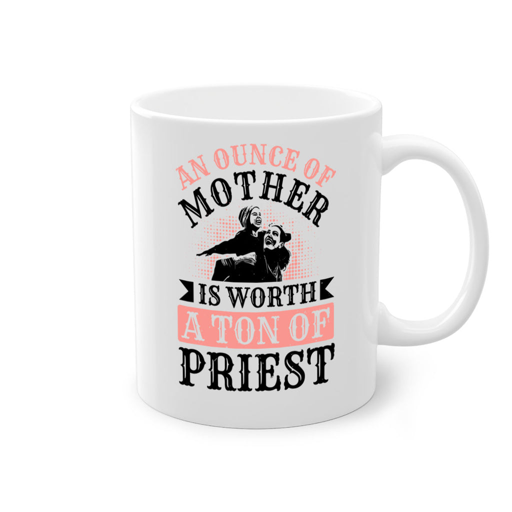 an ounce of mother is worth a ton of priest 1#- mothers day-Mug / Coffee Cup