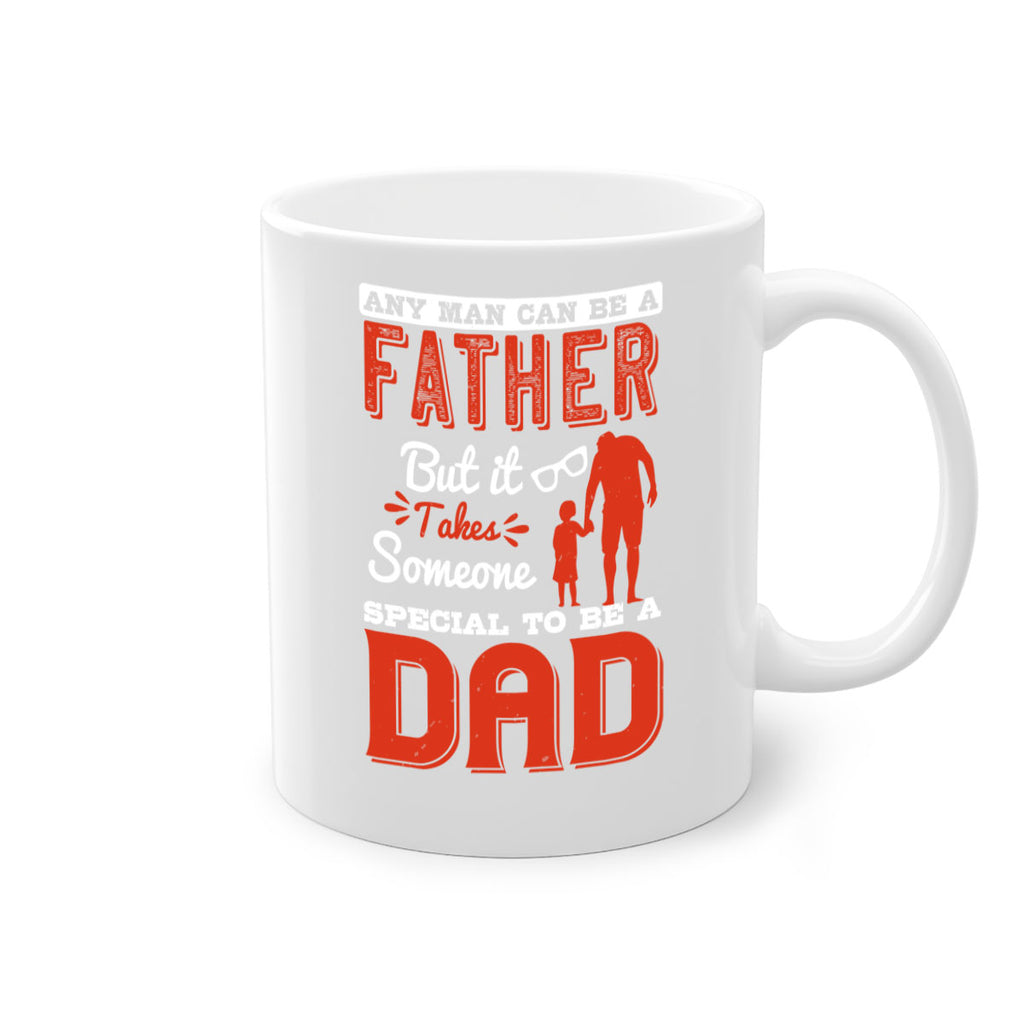 any man can be a father but it takes someone special to be a dad 134#- fathers day-Mug / Coffee Cup