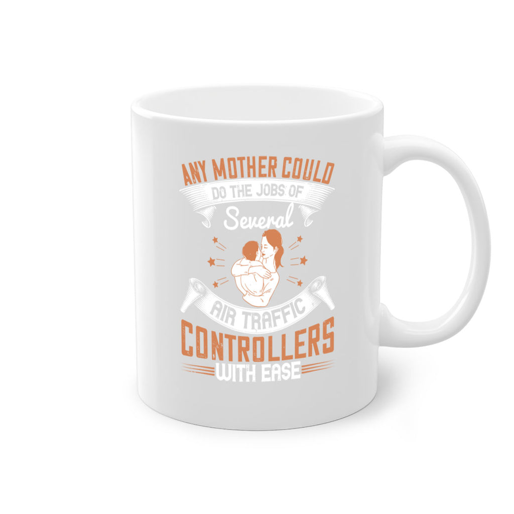 any mother could do the jobs of several air traffic controllers with ease 218#- mom-Mug / Coffee Cup