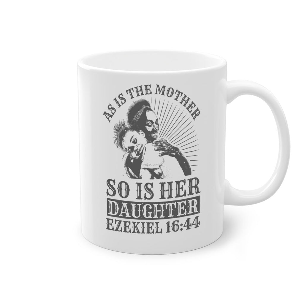 as is the mother so is her daughter ezekiel 93#- mothers day-Mug / Coffee Cup