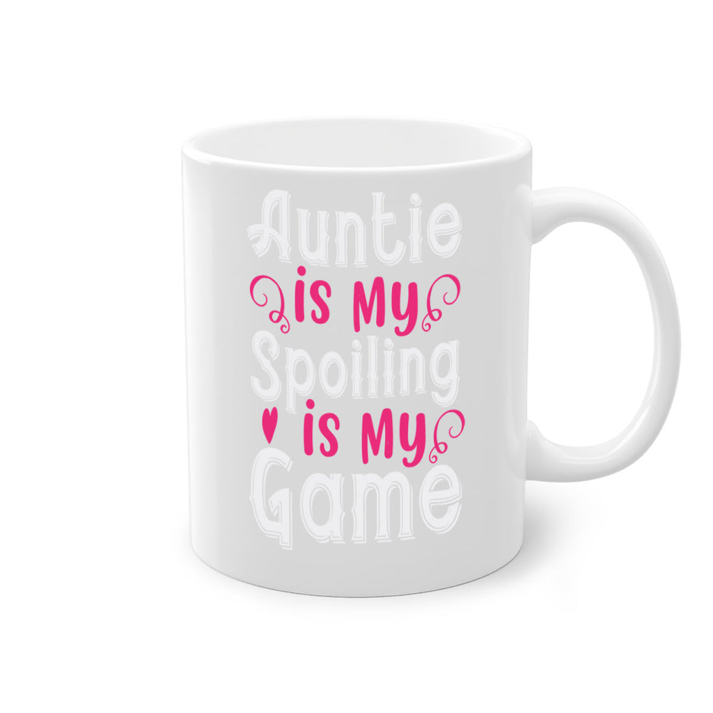 auntie is my name spoiling is my game Style 69#- aunt-Mug / Coffee Cup