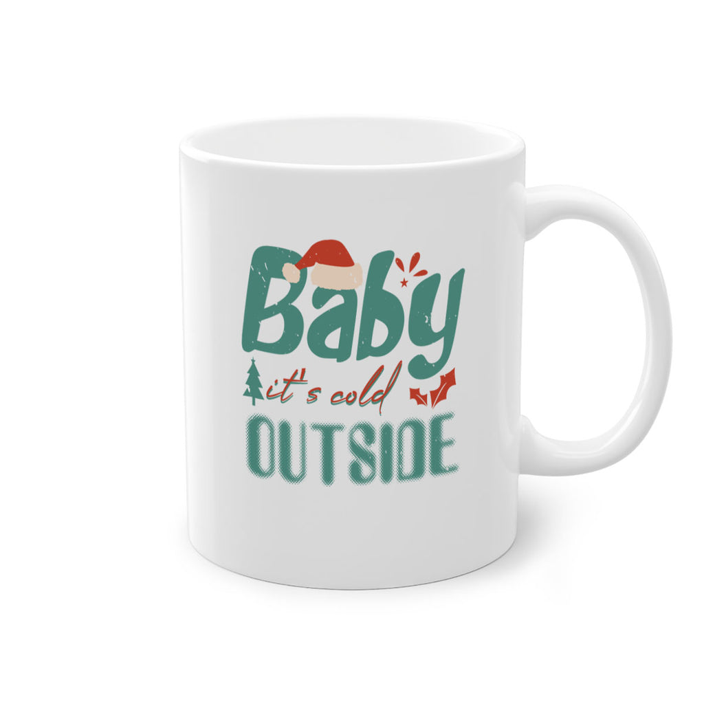 baby it’s cold outside 318#- christmas-Mug / Coffee Cup