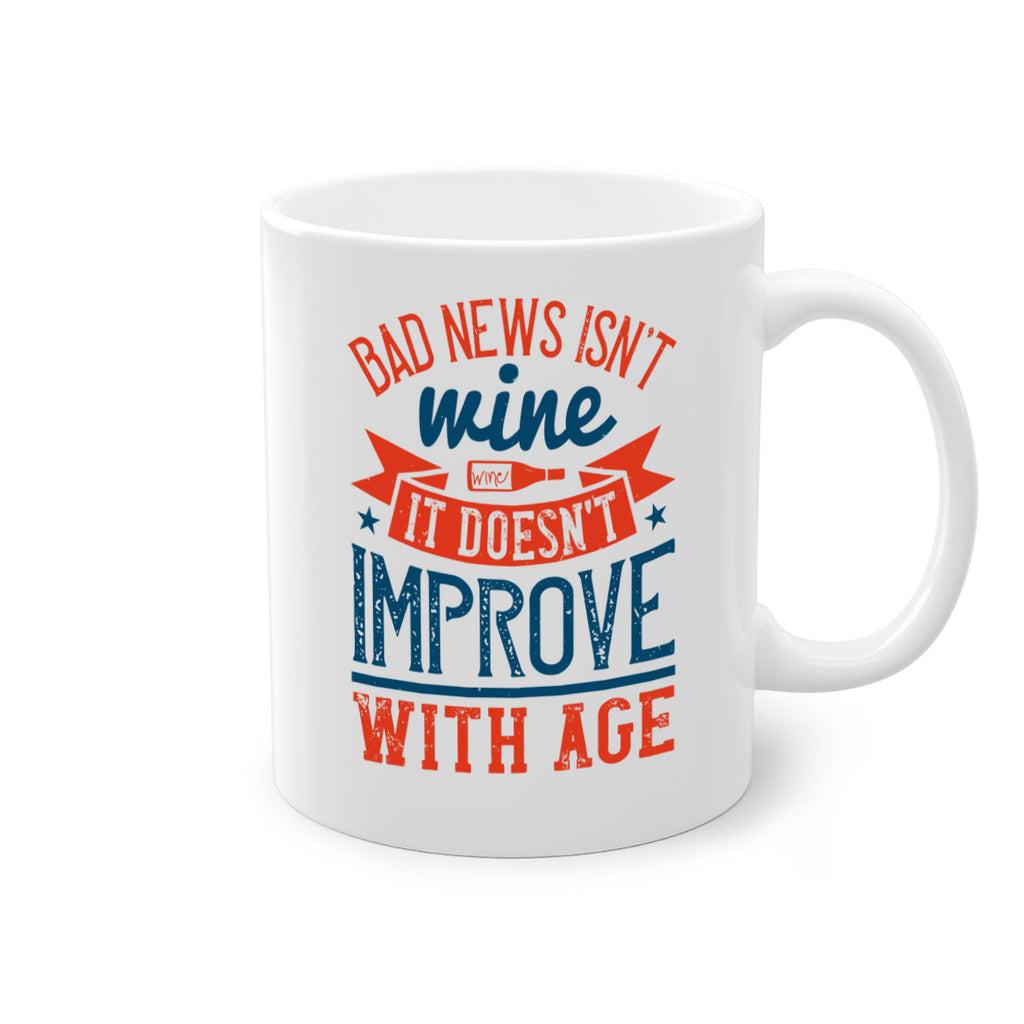 bad news isnt wine it doesnt improve with age 103#- wine-Mug / Coffee Cup