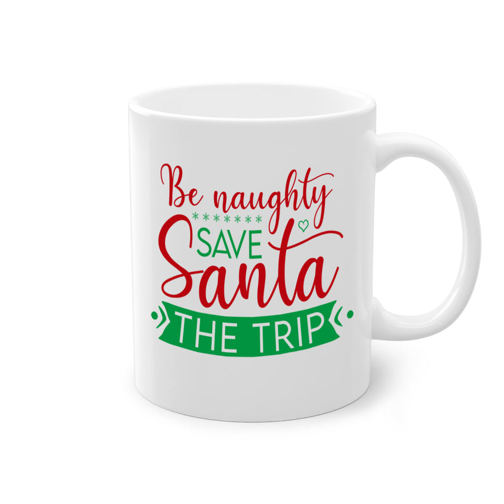 be naughty save santa the trip style 64#- christmas-Mug / Coffee Cup