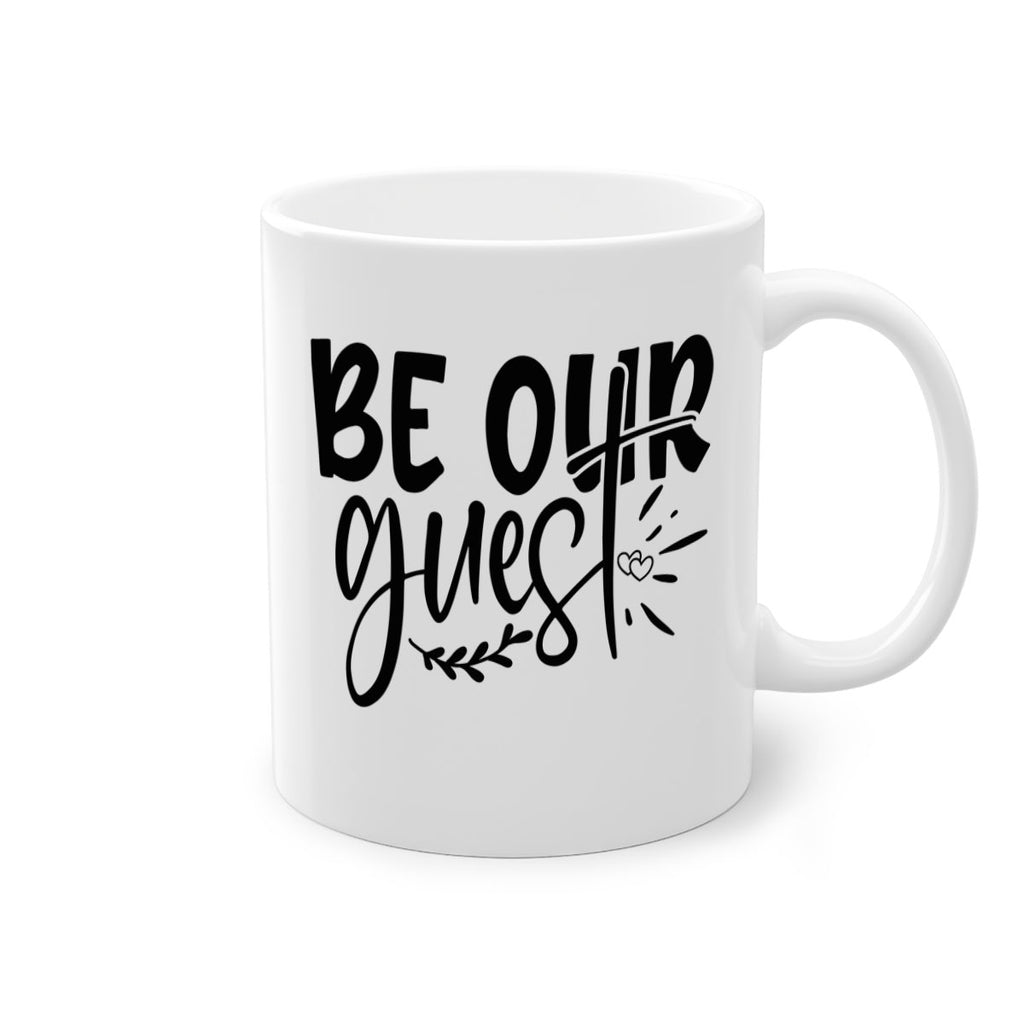 be our guest 87#- home-Mug / Coffee Cup