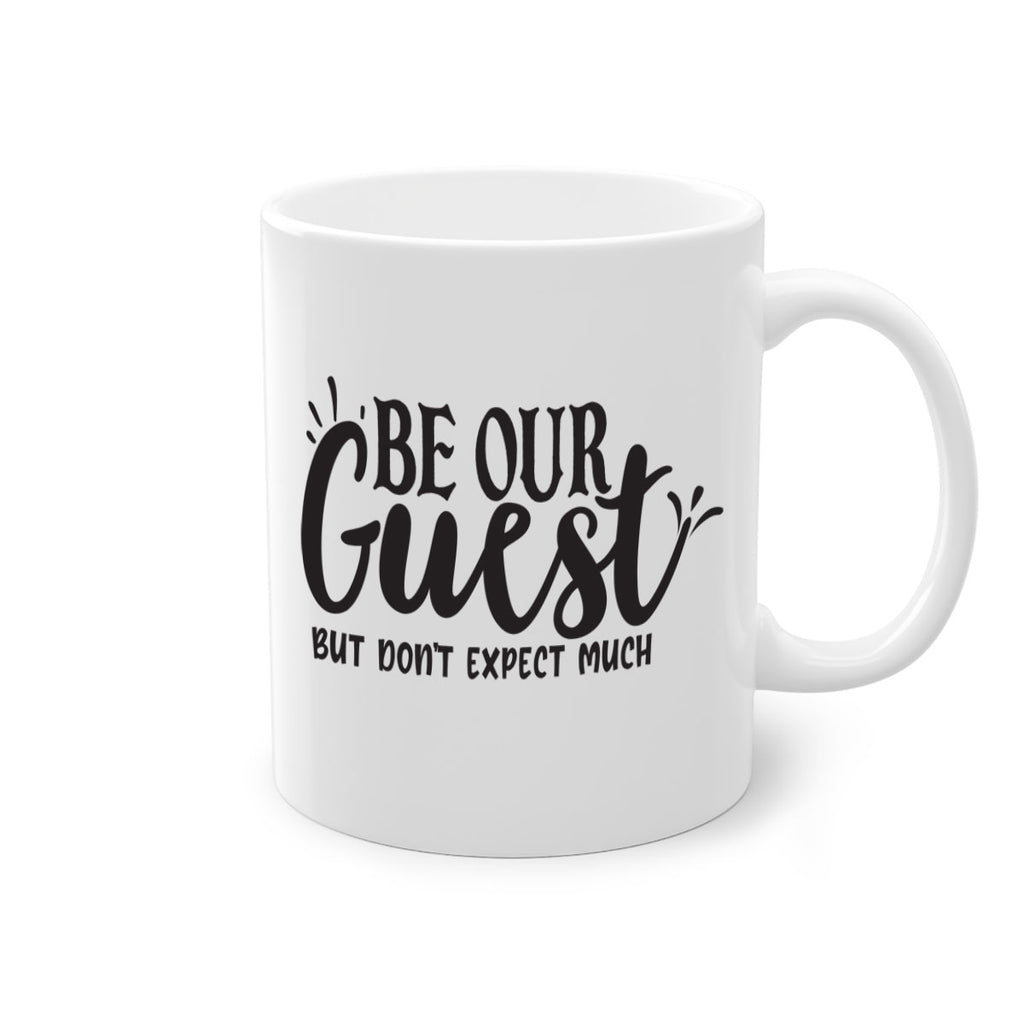 be our guest but dont expect much 89#- home-Mug / Coffee Cup