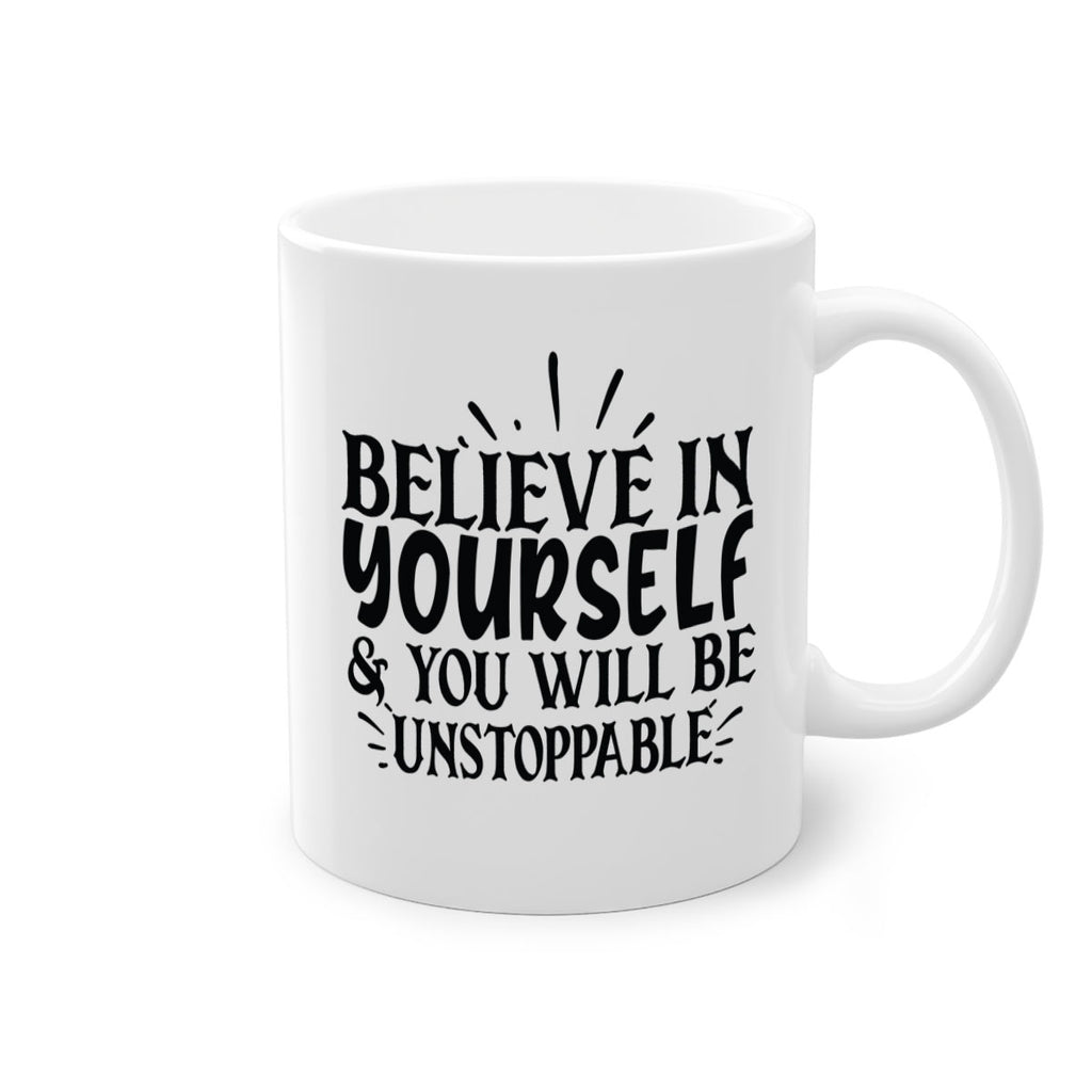 believe in yourself you will be unstoppable Style 138#- motivation-Mug / Coffee Cup