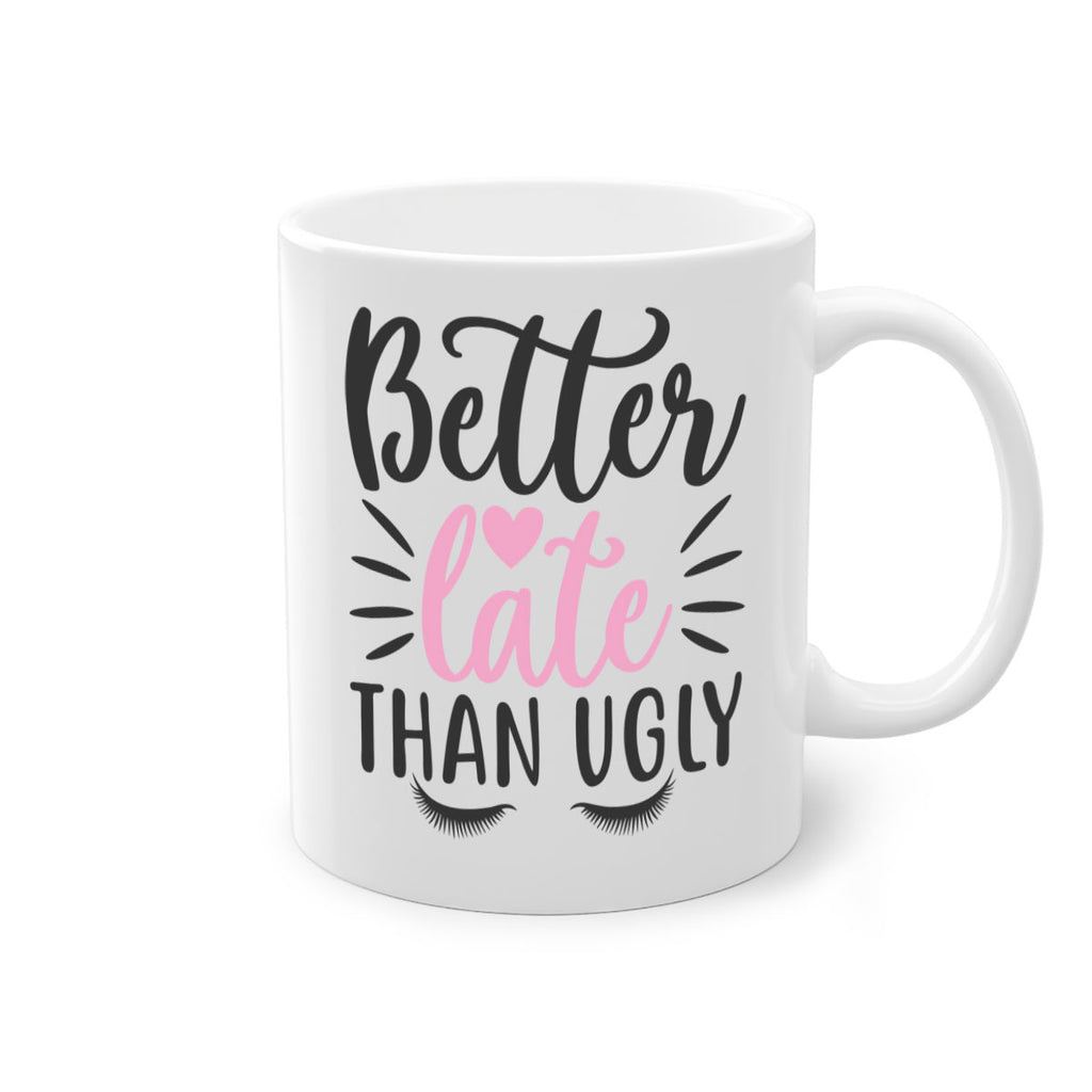 better late than ugly Style 162#- makeup-Mug / Coffee Cup