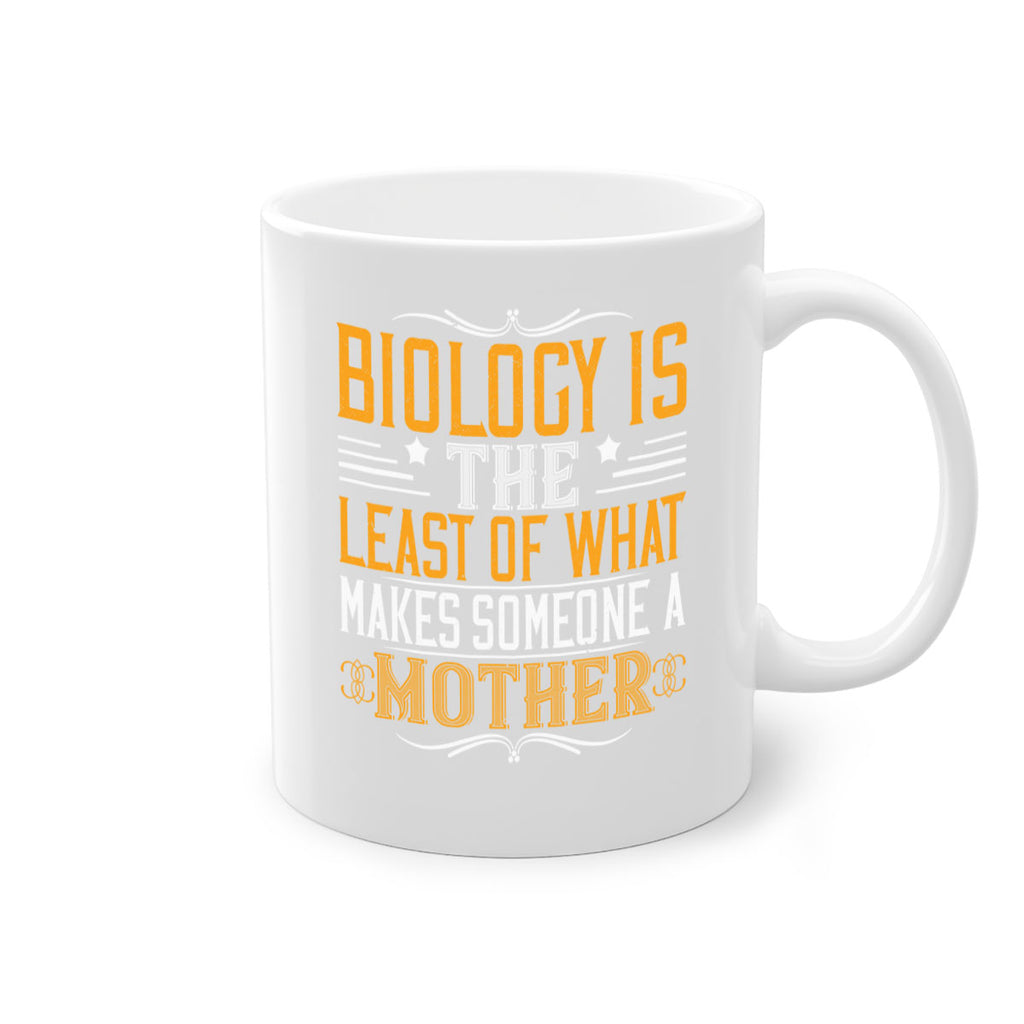 biology is the least of what makes someone a mother 196#- mom-Mug / Coffee Cup