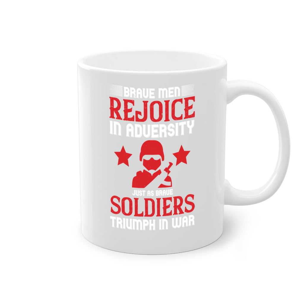 brave men rejoice in adversity just as brave soldiers triumph in war 70#- veterns day-Mug / Coffee Cup