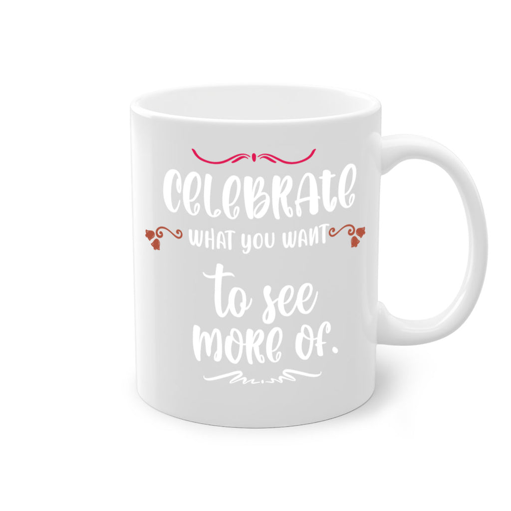 celebrate what you want to see more of style 86#- christmas-Mug / Coffee Cup