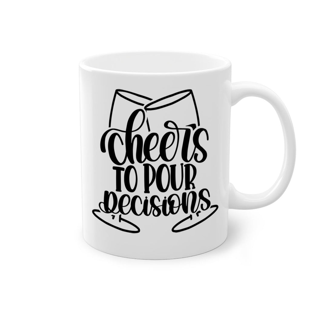 cheers to pour descisions 61#- wine-Mug / Coffee Cup