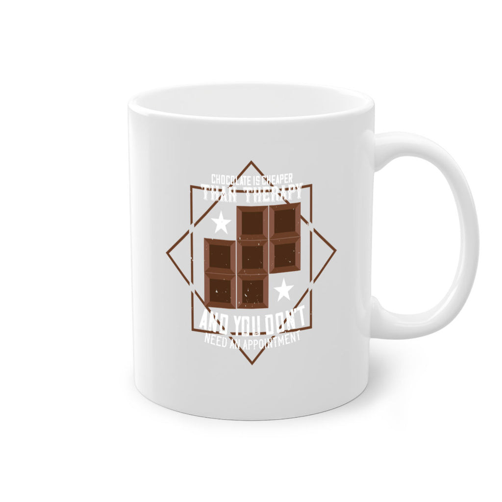 chocolate is cheaper than therapy and you dont need an appointment 47#- chocolate-Mug / Coffee Cup