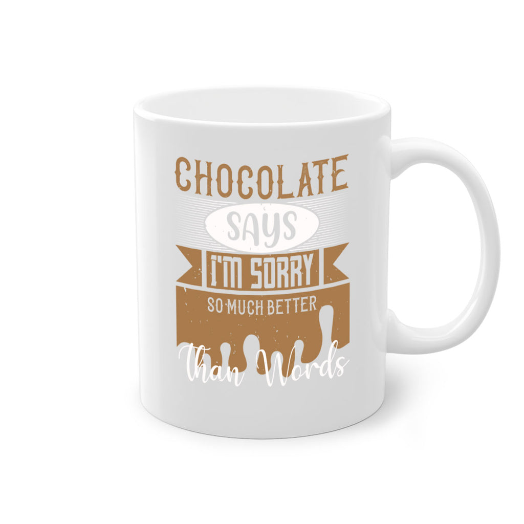 chocolate says im sorry so much better than words 43#- chocolate-Mug / Coffee Cup