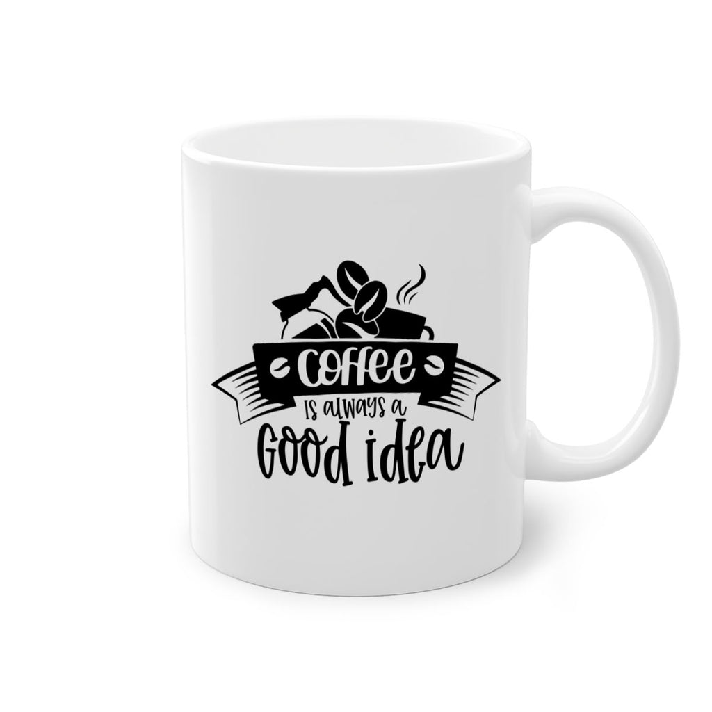 coffe is always a good idea 181#- coffee-Mug / Coffee Cup