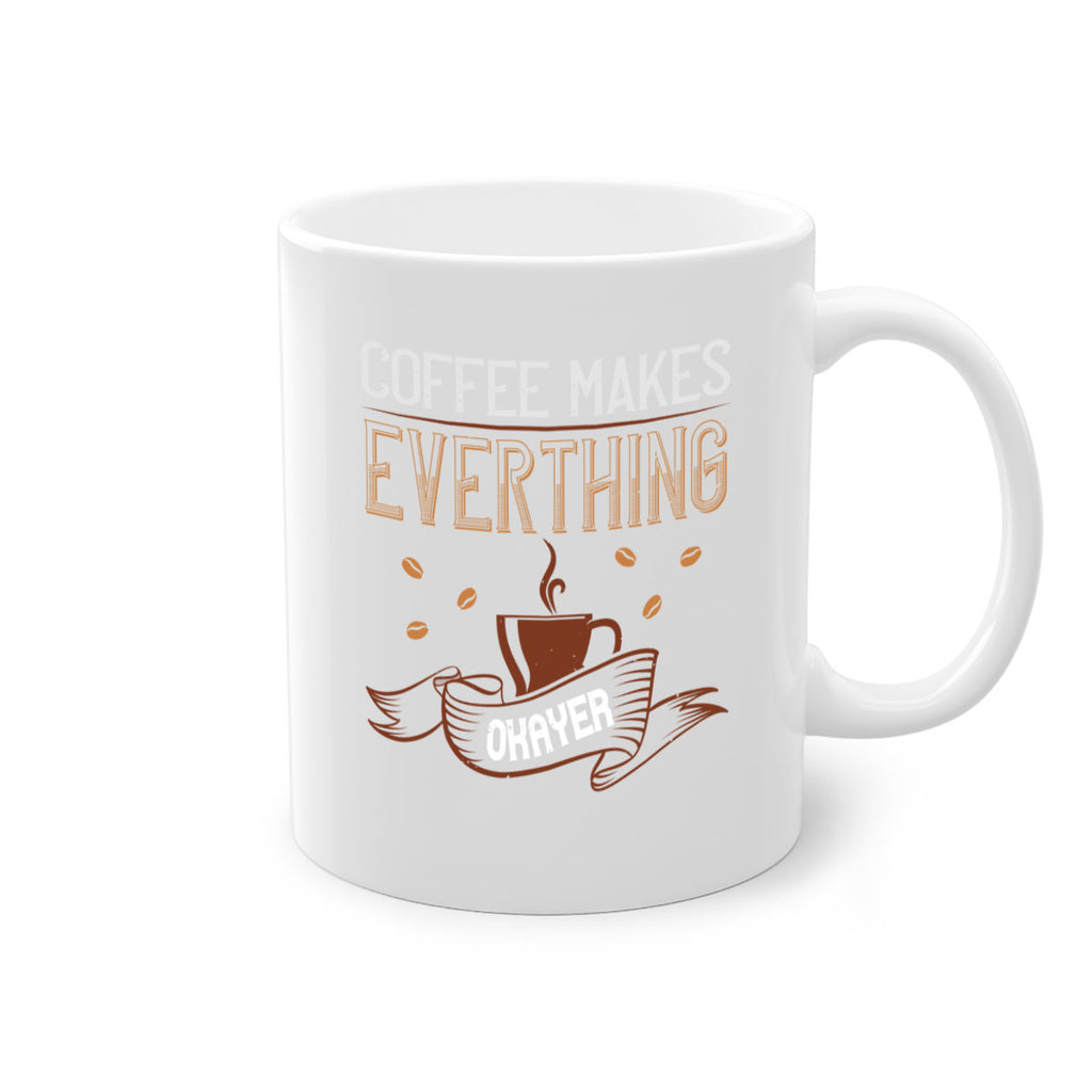 coffe makes everythink okeyer 194#- coffee-Mug / Coffee Cup