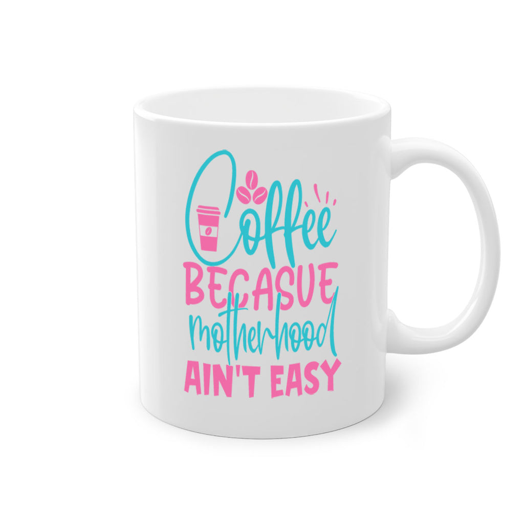 coffee becasue motherhood aint easy 250#- coffee-Mug / Coffee Cup