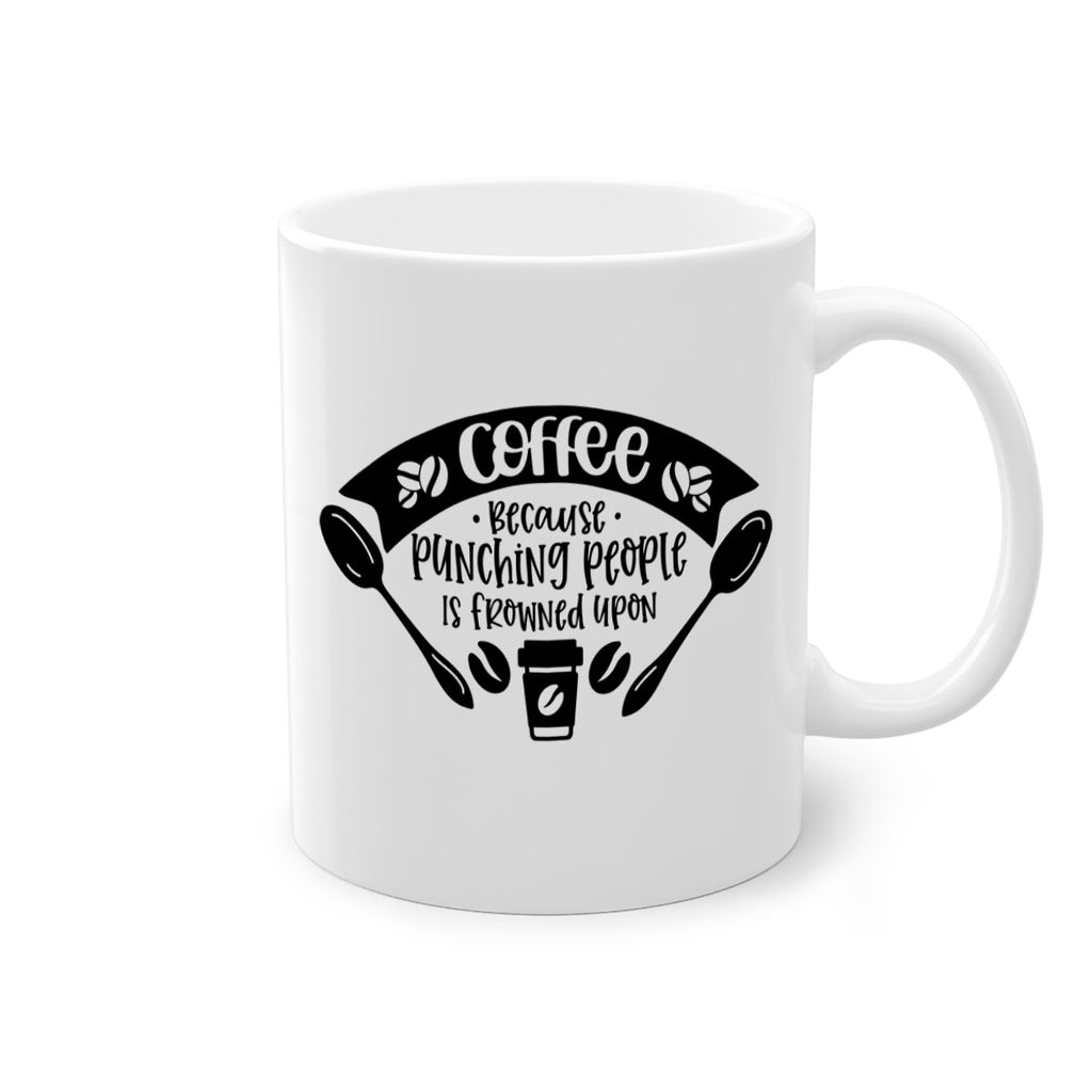 coffee because punching people is frowned upon 171#- coffee-Mug / Coffee Cup