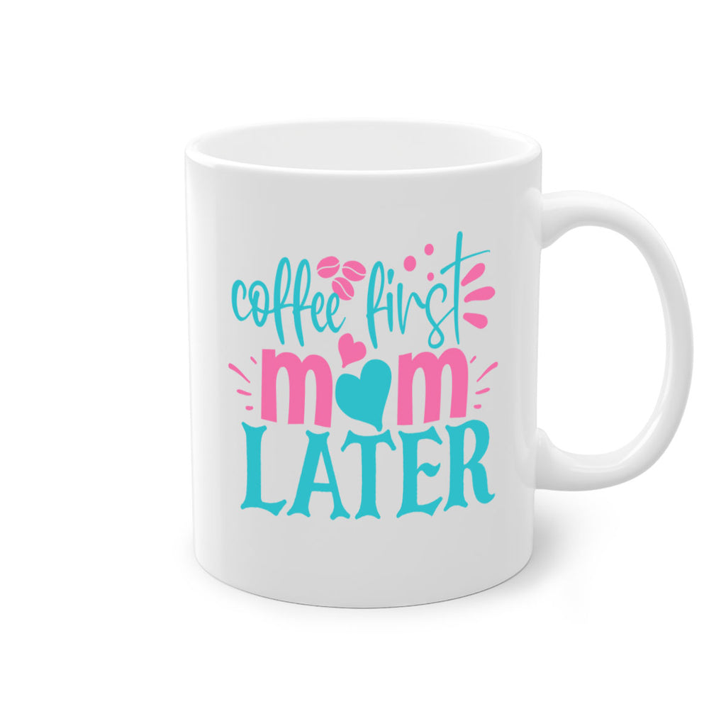 coffee first mom later 350#- mom-Mug / Coffee Cup