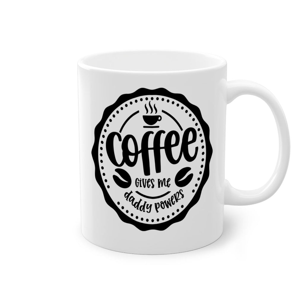 coffee gives me daddy powers 165#- coffee-Mug / Coffee Cup