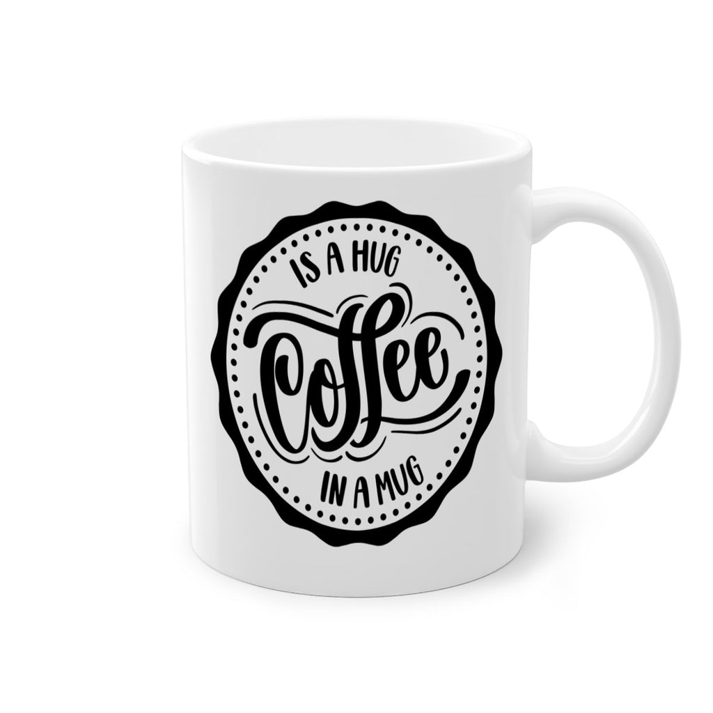 coffee is a hug in a mug 159#- coffee-Mug / Coffee Cup