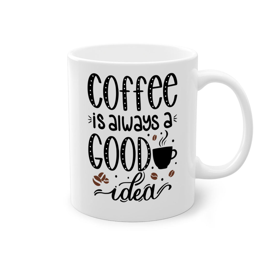 coffee is always a good 156#- coffee-Mug / Coffee Cup