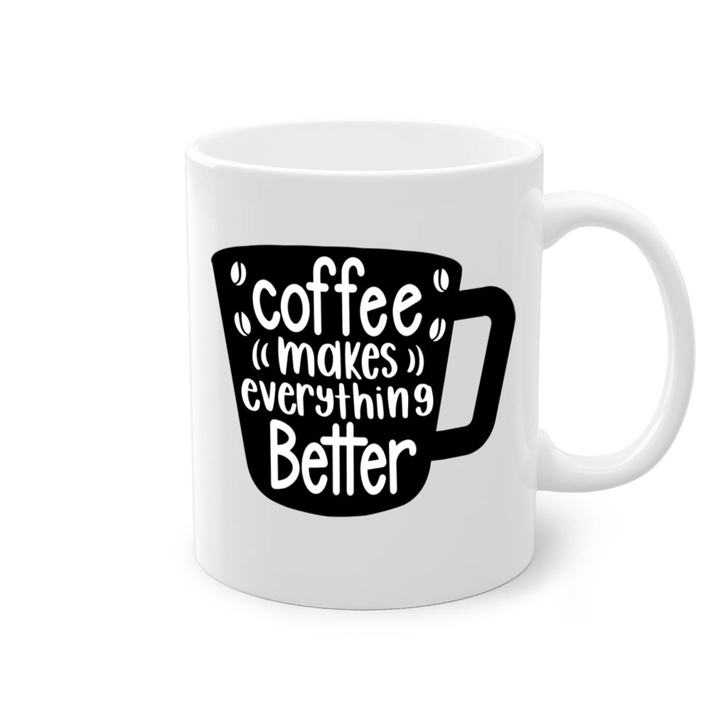 coffee makes everything better 146#- coffee-Mug / Coffee Cup