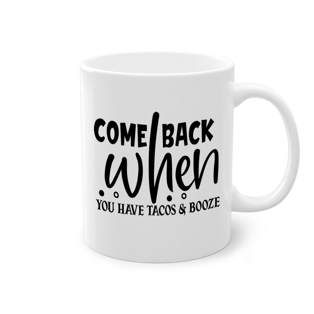 come back when you have tacos booze 84#- home-Mug / Coffee Cup