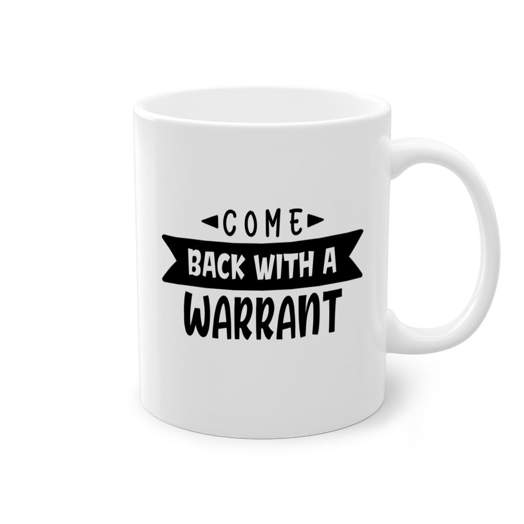 come back with a warrant 80#- home-Mug / Coffee Cup