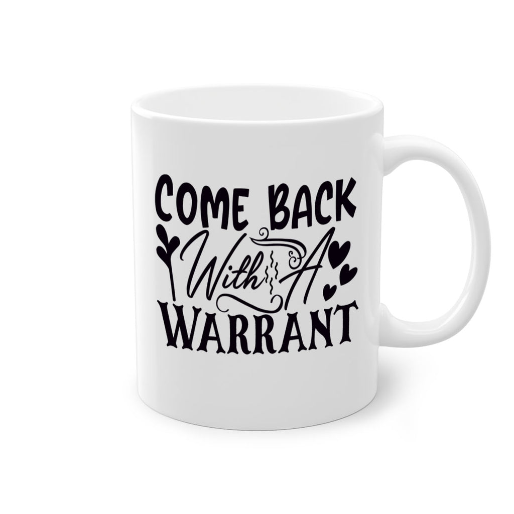 come back with a warrant 81#- home-Mug / Coffee Cup