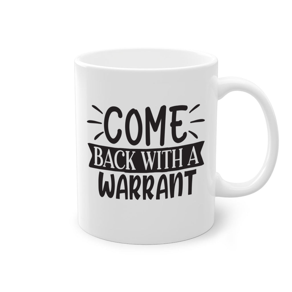 come back with a warrant 82#- home-Mug / Coffee Cup