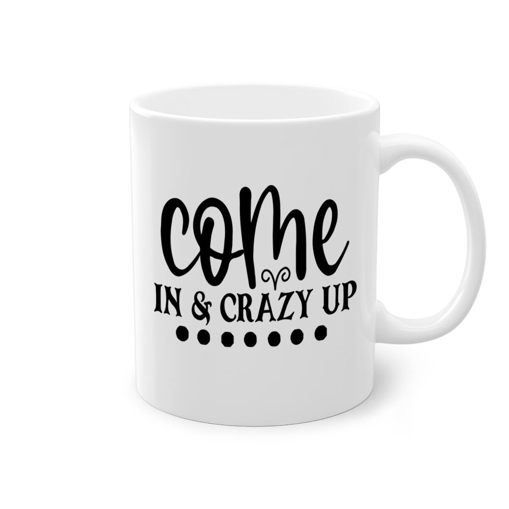 come in crazy up 79#- home-Mug / Coffee Cup