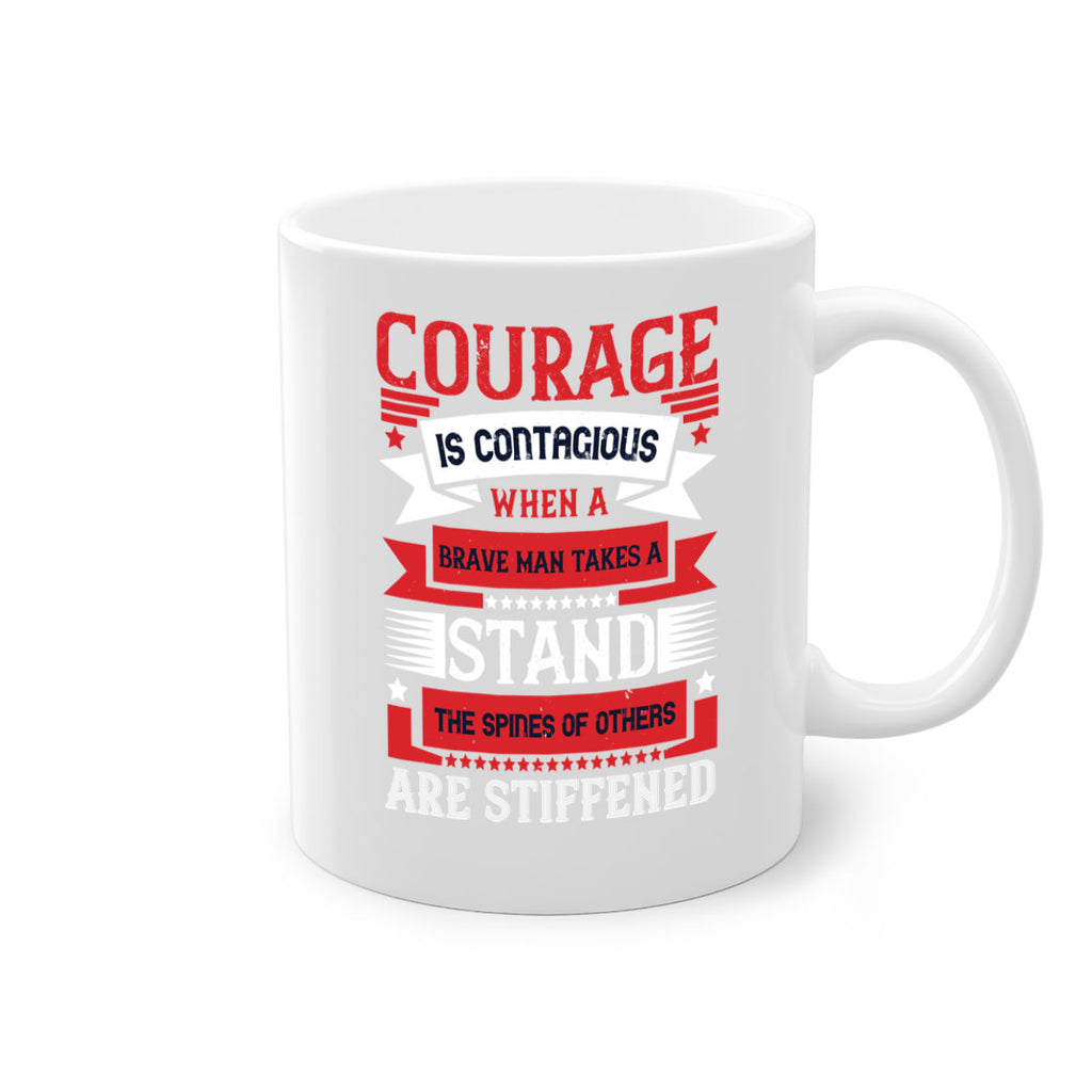 courage is contagious when a brave man takes a stand the spines of others are stiffened 66#- veterns day-Mug / Coffee Cup