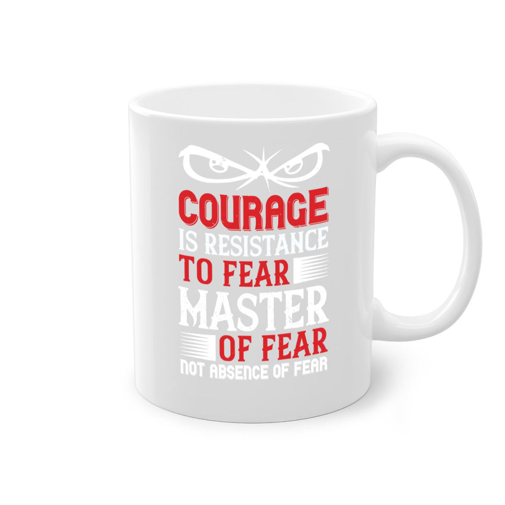 courage is resistance to fear mastery of fear—not absence of fear 64#- veterns day-Mug / Coffee Cup