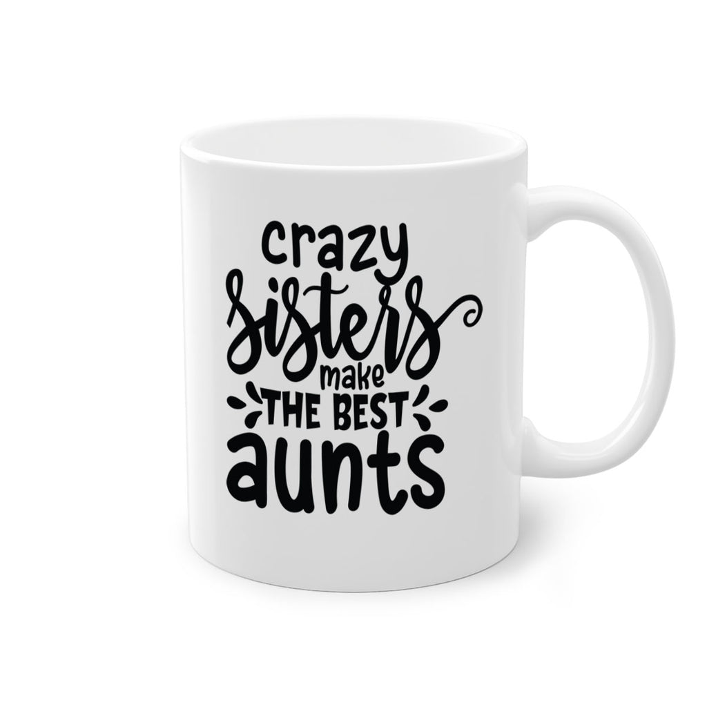 crazy sisters make the best aunts 68#- sister-Mug / Coffee Cup