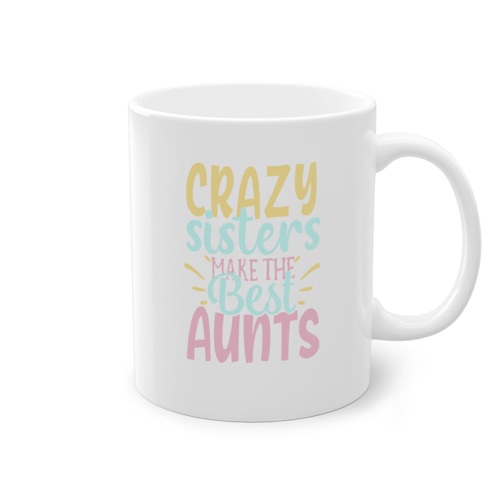 crazy sisters make the best aunts 69#- sister-Mug / Coffee Cup