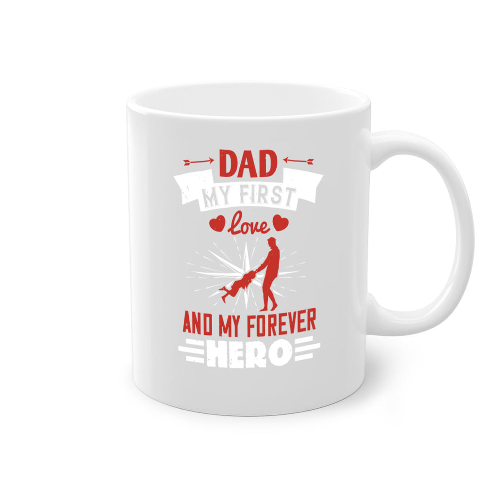 dad my first love and my forever hero 114#- fathers day-Mug / Coffee Cup