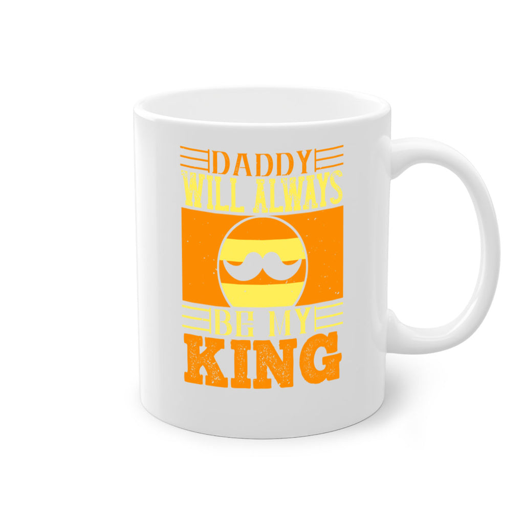 daddy will always be my king 236#- fathers day-Mug / Coffee Cup