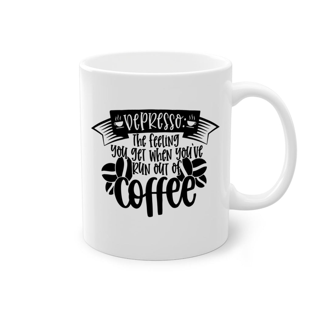 depresso the feeling you get when youve run out of coffee 130#- coffee-Mug / Coffee Cup