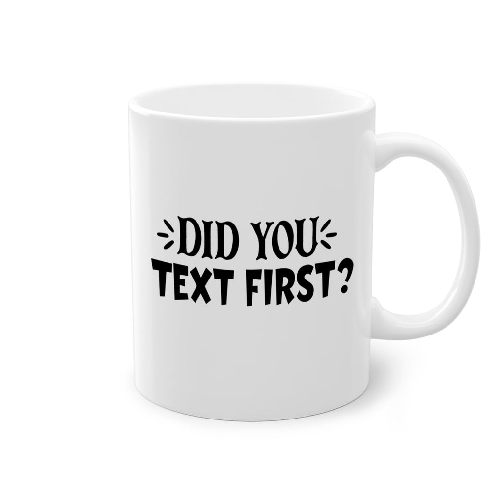 did you text first 74#- home-Mug / Coffee Cup