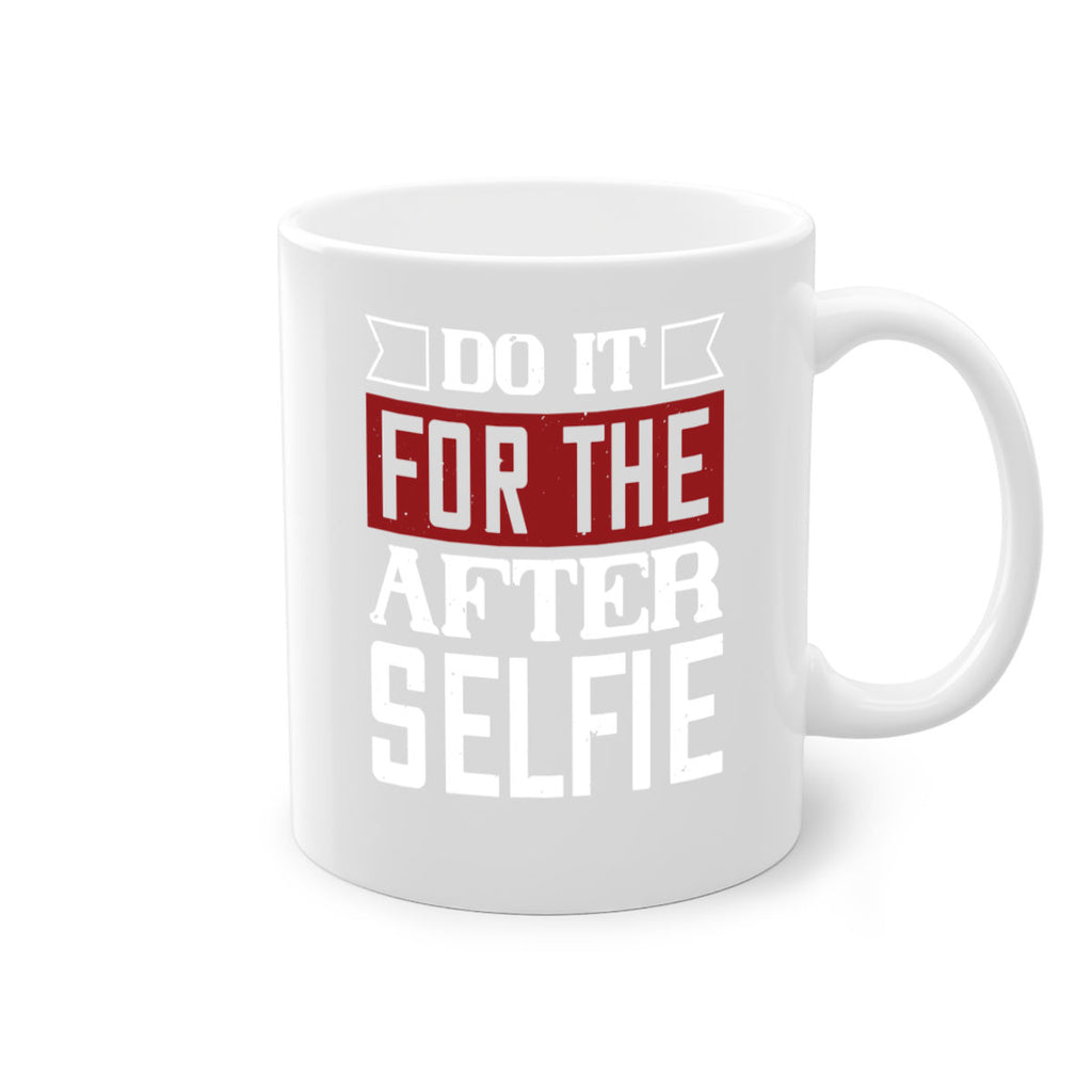 do it for the after selfie 80#- gym-Mug / Coffee Cup