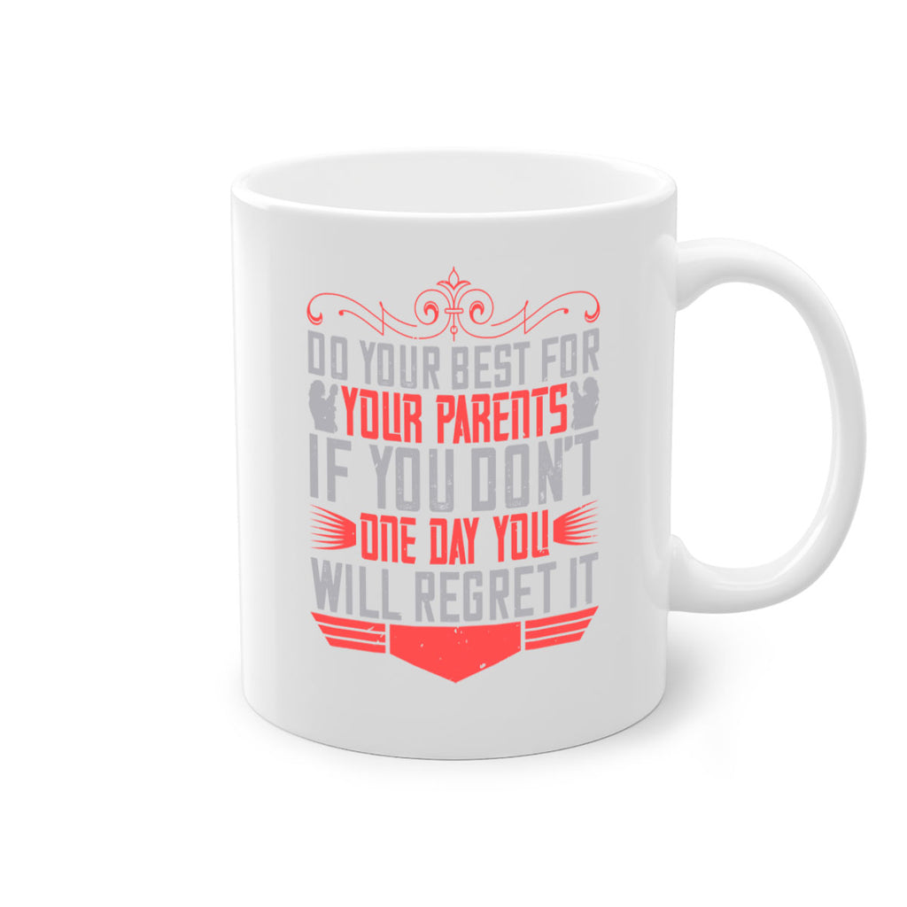 do your best for your parents if you don’t one day you will regret it 1#- parents day-Mug / Coffee Cup